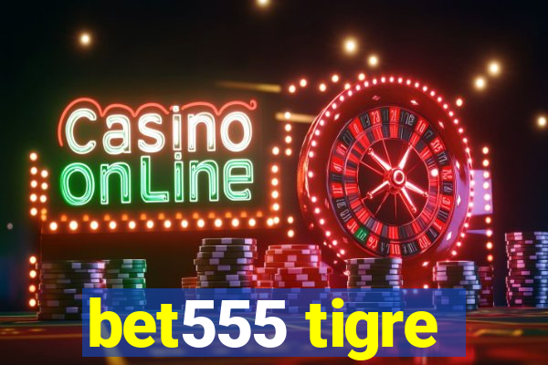 bet555 tigre